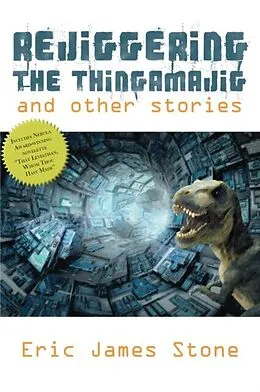E-Book (epub) Rejiggering the Thingamajig and Other Stories von Eric James Stone