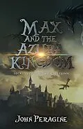 E-Book (epub) Max and the Azura Kingdom (Secrets of the Twilight Djinn, #4) von John Peragine
