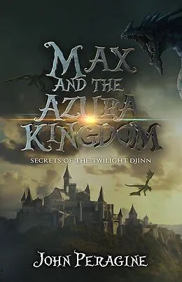 E-Book (epub) Max and the Azura Kingdom (Secrets of the Twilight Djinn, #4) von John Peragine