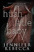 Kartonierter Einband Hush Little Baby von Jennifer Rebecca
