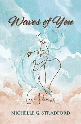 E-Book (epub) Waves of You: Love Poems von Michelle G. Stradford