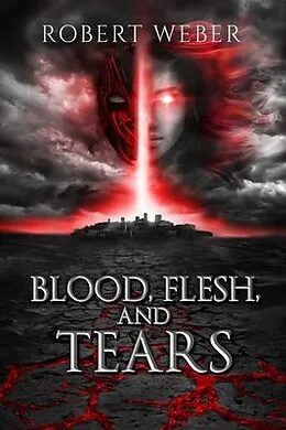 E-Book (epub) Blood, Flesh, and Tears von Robert Weber