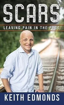 E-Book (epub) Scars Leaving Pain in the Past von Keith Edmonds