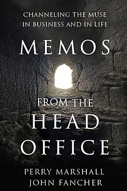 E-Book (epub) Memos From the Head Office: Channeling the Muse in Business and in Life von Perry Marshall, John Fancher