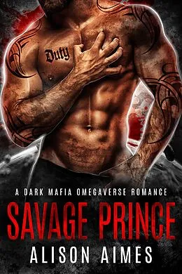 E-Book (epub) Savage Prince: A Dark Fated-Mates Romance (Ruthless Warlords, #2) von Alison Aimes