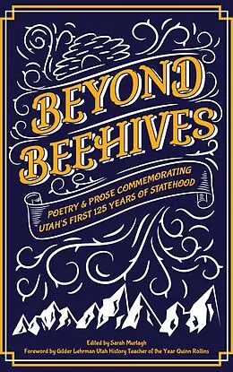E-Book (epub) Beyond Beehives: Poetry & Prose Commemorating Utah's First 125 Years of Statehood von Luw Press, Letitia Archuleta Lester, Alex Jay Lore