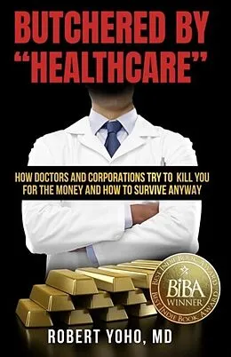 E-Book (epub) Butchered By "Healthcare" von Robert MD Yoho MD