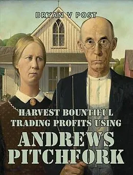 E-Book (epub) Harvest Bountiful Trading Profits Using Andrews Pitchfork von Bryan V Post