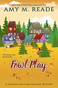 E-Book (epub) Fowl Play (The Juniper Junction Holiday Mystery Series, #6) von Amy M. Reade