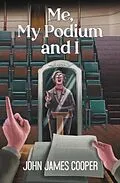 E-Book (epub) Me, My Podium and I von John Cooper