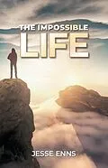 E-Book (epub) The Impossible Life von Jesse Enns