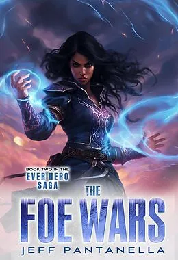 E-Book (epub) The Foe Wars (The Ever Hero Saga, #2) von Jeff Pantanella