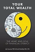 E-Book (epub) Your Total Wealth: The Heart and Soul of Financial Literacy von David A. Dubofsky, Lyle Sussman