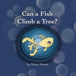 E-Book (epub) Can a Fish Climb a Tree? von Maria Martin