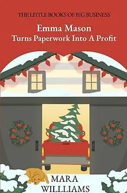 E-Book (epub) Emma Mason Turns Paperwork Into A Profit von Mara Williams