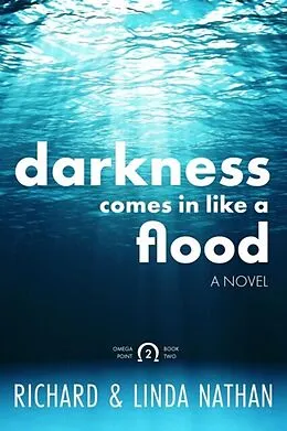 E-Book (epub) Darkness Comes In Like A Flood von Linda Nathan, Richard Nathan