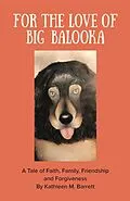 E-Book (epub) FOR THE LOVE OF BIG BALOOKA von Kathleen M. Barrett