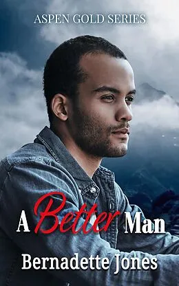 E-Book (epub) A Better Man (Aspen Gold Series, #19) von Bernadette Jones