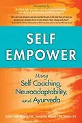 E-Book (epub) Self Empower: Using Self Coaching, Neuroadaptability, and Ayurveda von Robert Wallace, Samantha Wallace, Ted Wallace