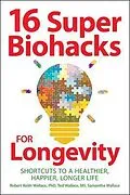 E-Book (epub) 16 Super Biohacks for Longevity von Robert Keith Wallace, Ted Wallace, Samantha Wallace