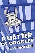 E-Book (epub) A Matter of Oracles von Kaye Boesme