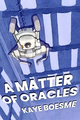 E-Book (epub) A Matter of Oracles von Kaye Boesme