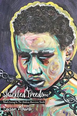 E-Book (epub) Shackled Freedom von Dasan Ahanu