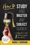 E-Book (epub) How to Study and Master Any Subject Quickly! von Mario Giordano