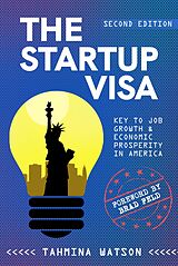 eBook (epub) The Startup Visa - Key to Job Growth & Economic Prosperity in America de Tahmina Watson