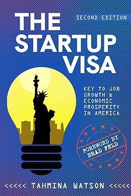 eBook (epub) The Startup Visa - Key to Job Growth & Economic Prosperity in America de Tahmina Watson