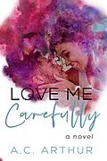 E-Book (epub) Love Me Carefully von Ac Arthur