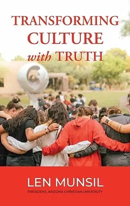 E-Book (epub) Transforming Culture with Truth Second Edition von Len Munsil