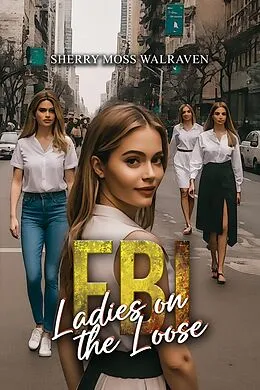 E-Book (epub) FBI Ladies on the Loose von Sherry Moss Walraven