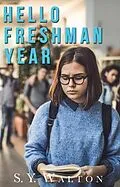 E-Book (epub) Hello Freshman Year; A New Beginning von S. Y. Walton
