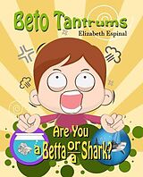 eBook (epub) Beto Tantrums Are You a Betta or a Shark? de Elizabeth Espinal