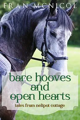 E-Book (epub) Bare Hooves and Open Hearts: Tales From Nelipot Cottage von Fran McNicol