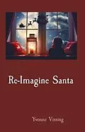 E-Book (epub) Re-Imagine Santa von Yvonne Vissing