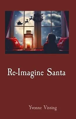E-Book (epub) Re-Imagine Santa von Yvonne Vissing