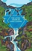 Kartonierter Einband The Living Color of Luke's Gospel von Larry Parsley