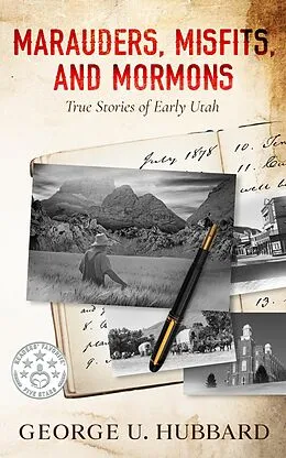 E-Book (epub) Marauders, Misfits, and Mormons: True Stories of Early Utah von George U. Hubbard