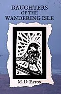 E-Book (epub) Daughters of the Wandering Isle von M. D. Eaton