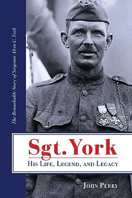 E-Book (epub) Sgt. York His Life, Legend, and Legacy von John Perry