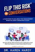 E-Book (epub) Flip This Risk for Conversations : 17 Questions To Ask About Risk Management When You Don't Know What To Say (Flip This Risk Books, #1) von Karen Hardy