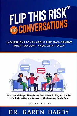 E-Book (epub) Flip This Risk for Conversations : 17 Questions To Ask About Risk Management When You Don't Know What To Say (Flip This Risk Books, #1) von Karen Hardy