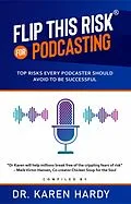 E-Book (epub) Flip This Risk for Podcasting: Top Risks Every Podcaster Should Avoid To Be Successful (Flip This Risk Books, #2) von Karen Hardy