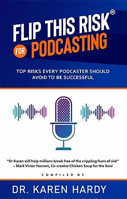 E-Book (epub) Flip This Risk for Podcasting: Top Risks Every Podcaster Should Avoid To Be Successful (Flip This Risk Books, #2) von Karen Hardy