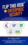 E-Book (epub) Flip This Risk for Enterprise Security: Industry Experts Share Their Insights About Enterprise Security Risks for Organizations (Flip This Risk Books, #1) von Karen Hardy