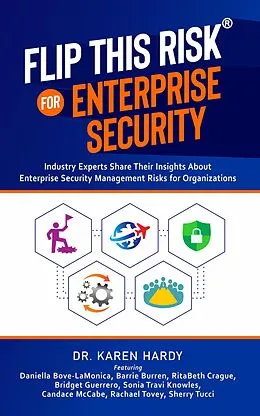E-Book (epub) Flip This Risk for Enterprise Security: Industry Experts Share Their Insights About Enterprise Security Risks for Organizations (Flip This Risk Books, #1) von Karen Hardy