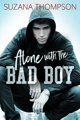 E-Book (epub) Alone With The Bad Boy von Suzana Thompson