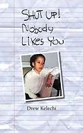 E-Book (epub) SHUT UP! Nobody Likes You von Drew Kelechi
